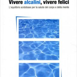 VIVERE ALCALINI, VIVERE FELICI